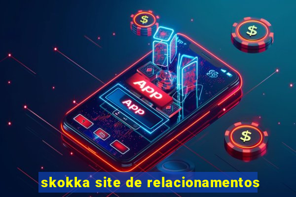 skokka site de relacionamentos